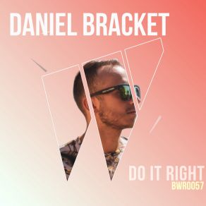 Download track Do It Right (Radio Edit Mix) Daniel Bracket