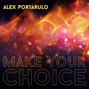 Download track Make Your Choice Alex Portarulo