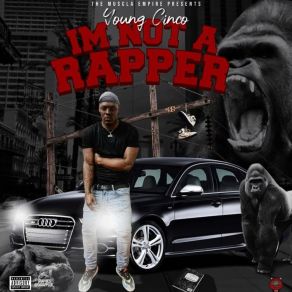 Download track I'm Not A Rapper Young Cinco