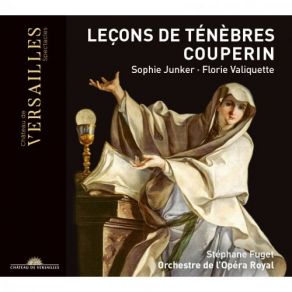 Download track Troisième Leçon De Ténèbres: Caph - Omnis Populus Eius Gemens Sophie Junker, Florie Valiquette, Stephane Fuget, Orchestre De L'Opera Royal