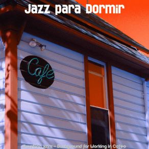 Download track Astonishing Backdrops For Favorite Coffee Shops Jazz Para Dormir