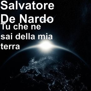 Download track Tu Che Ne Sai Della Mia Terra Salvatore De Nardo