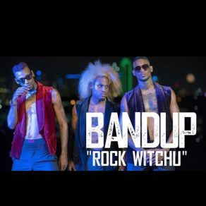 Download track Rock Witchu Band Up