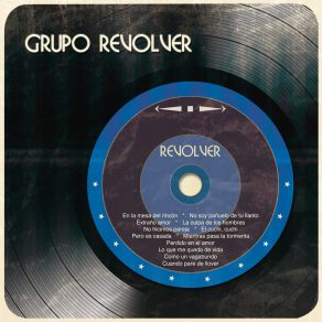 Download track No Soy Pañuelo De Tu Llanto Grupo Revólver