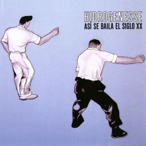 Download track Así Se Baila El Siglo XX Hidrogenesse