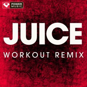 Download track Juice (Workout Remix) Power Music Workout