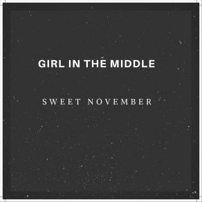 Download track Sweet November Girl In The Middle