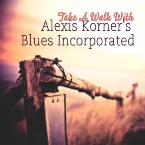 Download track I Thought I Heard A Train Whistle Blow Alexis Korner'S Blues Incorporated