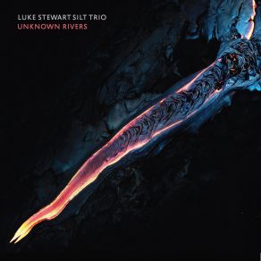 Download track Unknown Rivers Luke Stewart Silt Trio