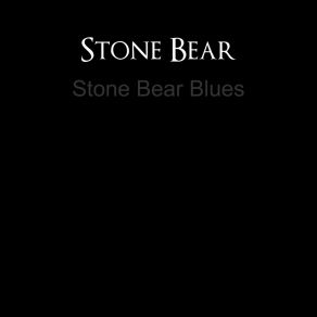 Download track Stone Bear Blues Stone Bear