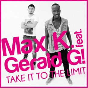 Download track Take It To The Limit (Club Mix) Max K., Gerald G!