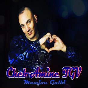 Download track Mawjou Galbi Cheb Amine TGV