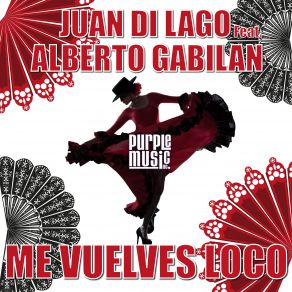 Download track Me Vuelves Loco (Original Mix) Juan Di Lago, Alberto Gabilan