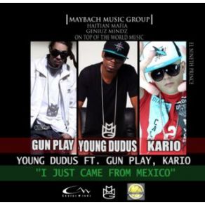 Download track I Just Came From Mexico Gunplay, Kario, Yaret, Young Dudus