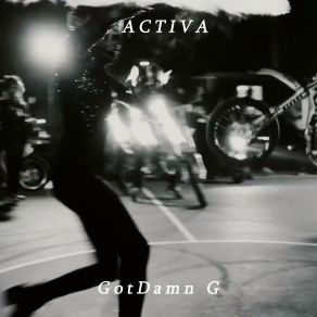 Download track Activa GotDamn G
