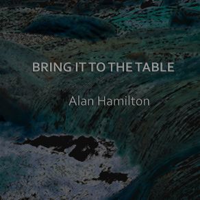 Download track Bring It To The Table (Instrumental) Alan HamiltonΟΡΓΑΝΙΚΟ