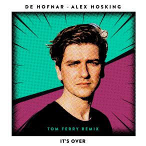 Download track It's Over (Tom Ferry Remix) Alex HoskingTom Ferry