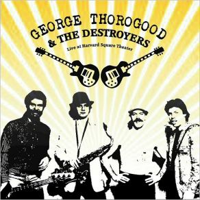 Download track Reeling And A Rocking George Thorogood, The Destroyers