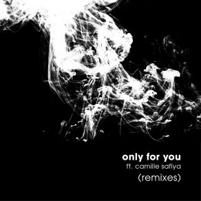 Download track Only For You (Anton Ishutin Remix) Camille Safiya