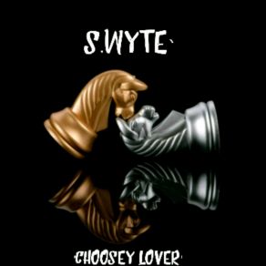 Download track Choosey Lover S. Wyte