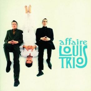 Download track Chic Planète L'Affaire Louis Trio