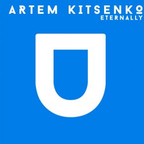 Download track Eternally (Original Mix) Artem Kitsenko