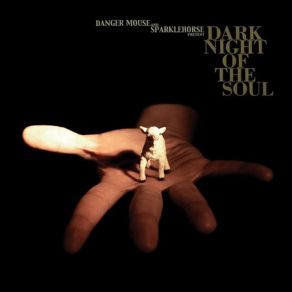 Download track Dark Night Of The Soul (Sparklehorse Mix) (Bonus Track) Danger Mouse And SparklehorseDavid Lynch