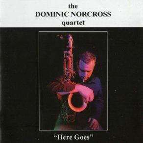 Download track I'll Make You Proud Of Me, Someday The Dominic Norcross Quartet