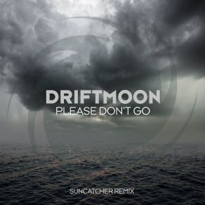 Download track Please Don't Go (Suncatcher Extended Remix) Driftmoon