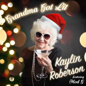 Download track Grandma Got Lit Kaylin Roberson, Mod G