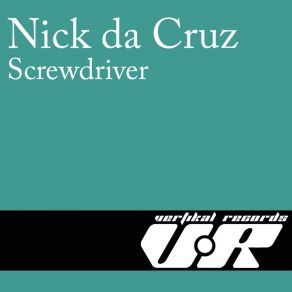 Download track Screwdriver Nick Da Cruz