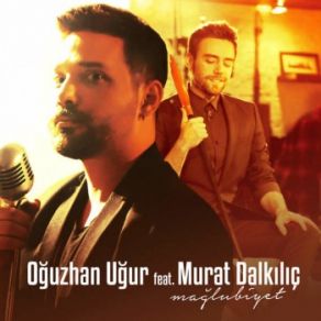 Download track Mağlubiyet Murat Dalkılıç, Oğuzhan Uğur