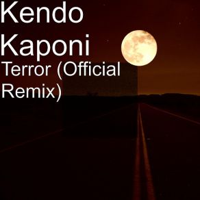 Download track Terror (Official Remix) Kendo Kaponi, Syko El Terror, Jowy Catedras, Elio Mafia Boy