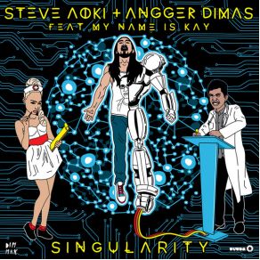 Download track Singularity [Tim Mason Remix] Steve Aoki, Angger Dimas, My Name Is Kay