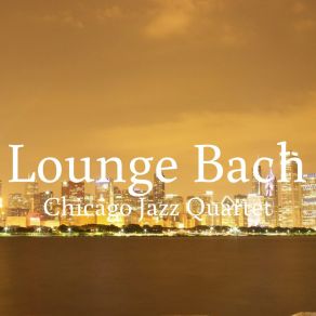 Download track Lounge Bach Chicago Jazz Quartet