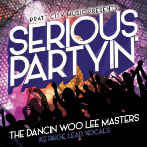 Download track Serious Partyin (Club Mix) The Dancin Woo Lee Masters