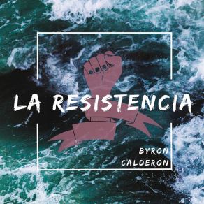 Download track La Resistencia Byron Calderon