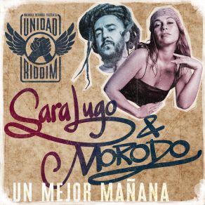 Download track Un Mejor Mañana (Unidad Riddim) Morodo, Sara Lugo