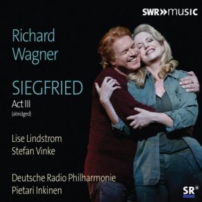 Download track Siegfried, WWV 86C, Act III (Excerpts) O Siegfried! Stefan Vinke, Pietari Inkinen, Deutsche Radio Philharmonie Saarbrücken Kaiserslautern, Lise Lindstrom