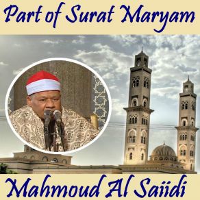 Download track Part Of Surat Maryam, Pt. 1 (Quran) Mahmoud Al Saiidi