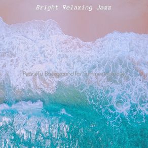 Download track Uplifting Backdrops For Summer Holidays Bright Relaxing Jazz