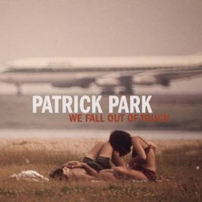 Download track We Fall Out Of Touch Patrick Park