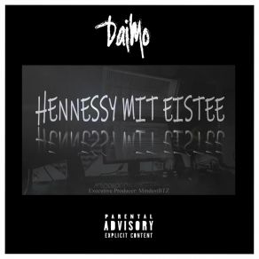 Download track Hennessy Mit Eistee DaiMo