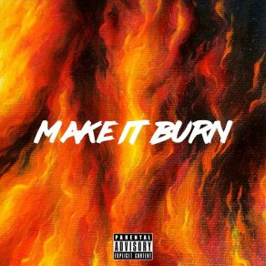 Download track Make It Burn (Instrumental Mix) Laabh MaheshwariPhenom