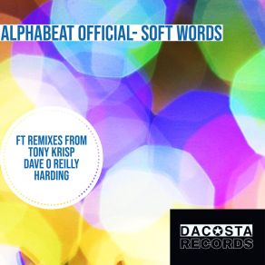 Download track Soft Words (Dave O Reilly Remix) Alphabeat OfficialDave O'Reilly