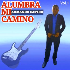 Download track Alumbra Mi Camino Armando Castro