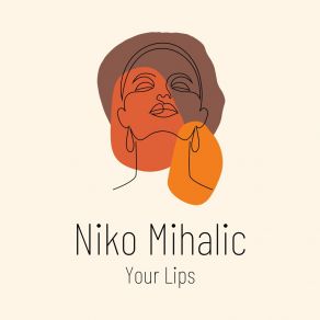 Download track Your Lips Niko Mihalic