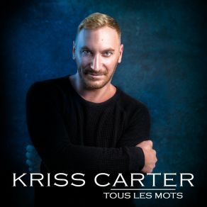 Download track Tous Les Mots Kriss Carter