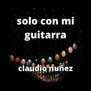 Download track Solo Con Mi Guitarra Claudio Nuñez