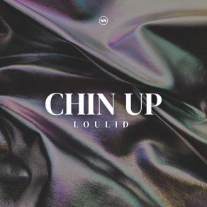 Download track Chin Up Loulid